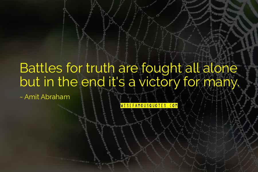 Jentana And Associates Quotes By Amit Abraham: Battles for truth are fought all alone but