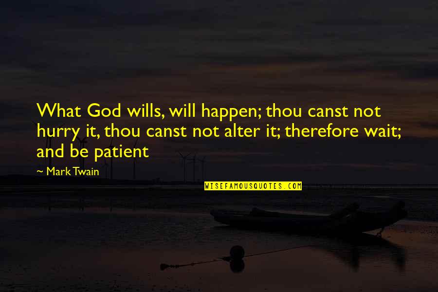 Jentends Ta Quotes By Mark Twain: What God wills, will happen; thou canst not