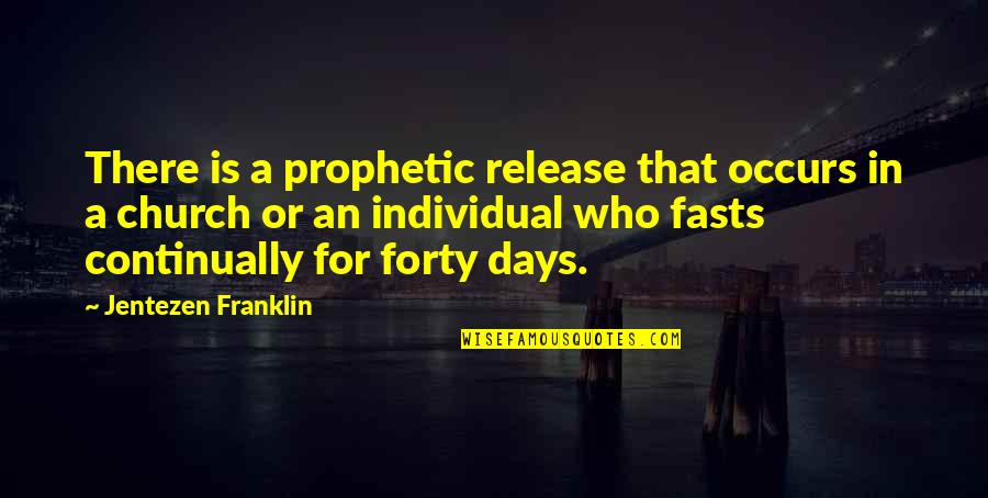 Jentezen Franklin Fasting Quotes By Jentezen Franklin: There is a prophetic release that occurs in Jentezen Franklin Fasting Quotes By Jentezen Franklin: There is a prophetic release that occurs in