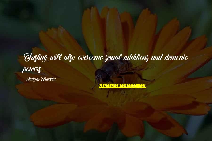 Jentezen Franklin Fasting Quotes By Jentezen Franklin: Fasting will also overcome sexual additions and demonic Jentezen Franklin Fasting Quotes By Jentezen Franklin: Fasting will also overcome sexual additions and demonic