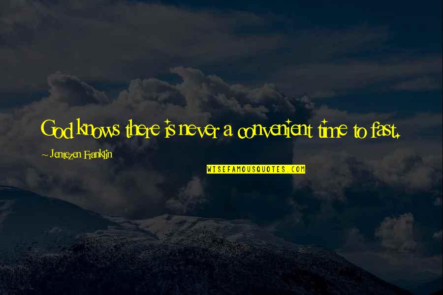 Jentezen Franklin Fasting Quotes By Jentezen Franklin: God knows there is never a convenient time Jentezen Franklin Fasting Quotes By Jentezen Franklin: God knows there is never a convenient time