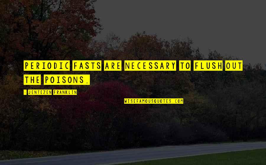 Jentezen Franklin Quotes By Jentezen Franklin: Periodic fasts are necessary to flush out the