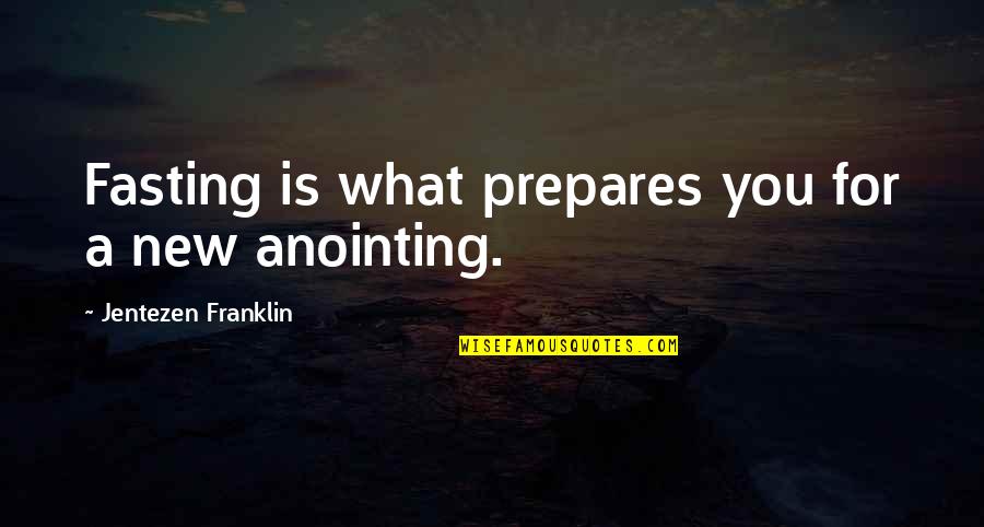 Jentezen Franklin Quotes By Jentezen Franklin: Fasting is what prepares you for a new