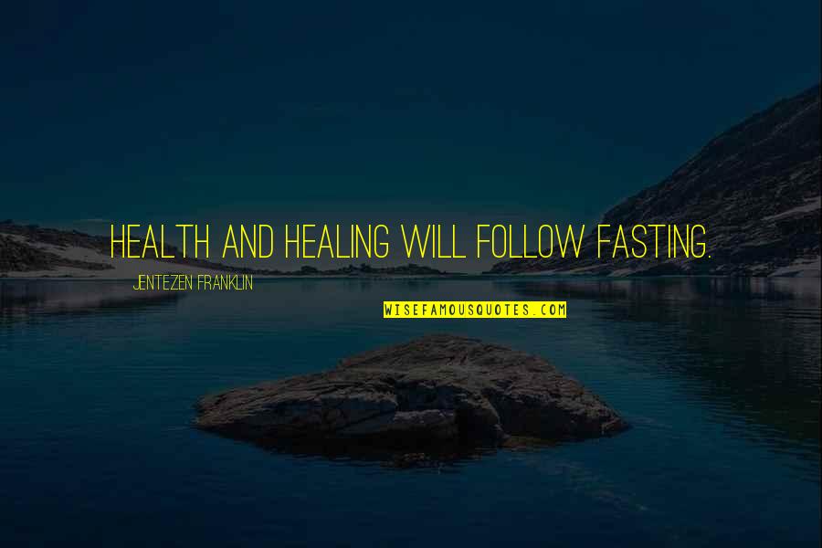Jentezen Quotes By Jentezen Franklin: Health and healing will follow fasting.