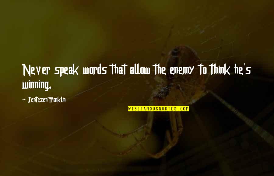 Jentezen Quotes By Jentezen Franklin: Never speak words that allow the enemy to