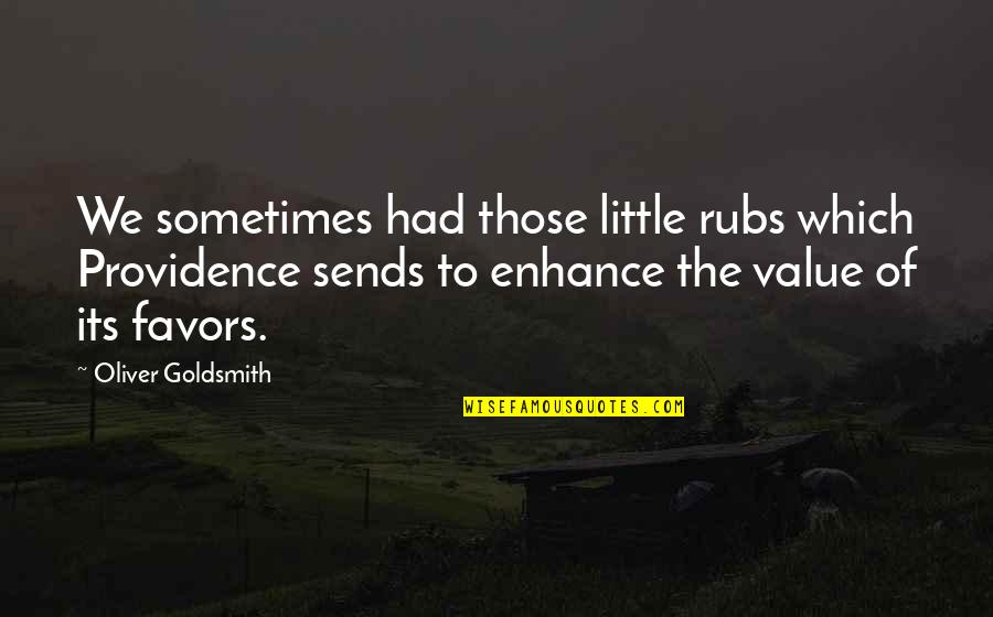 Jentschura Mexico Quotes By Oliver Goldsmith: We sometimes had those little rubs which Providence