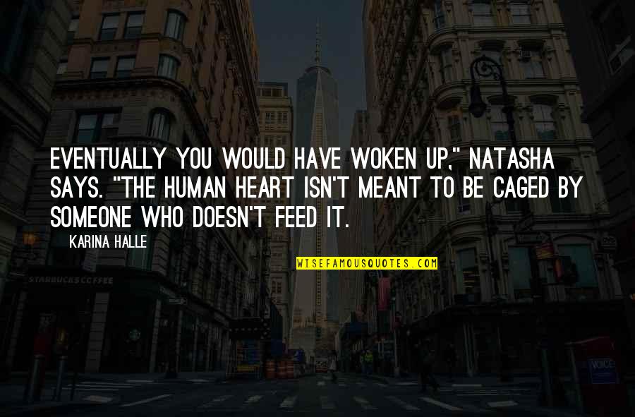 Jentzen And Sophie Quotes By Karina Halle: Eventually you would have woken up," Natasha says. Jentzen And Sophie Quotes By Karina Halle: Eventually you would have woken up," Natasha says.