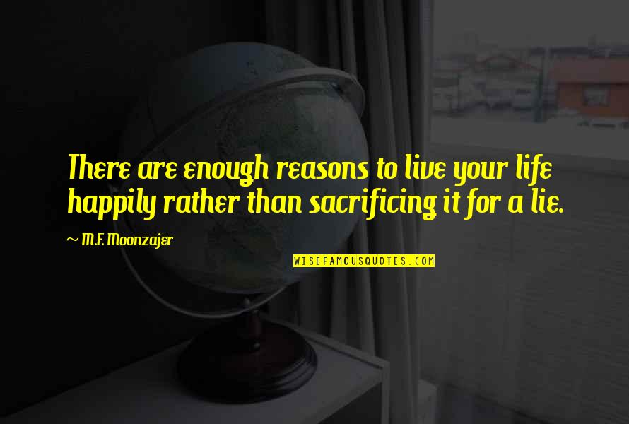 Jephson Hangout Quotes By M.F. Moonzajer: There are enough reasons to live your life