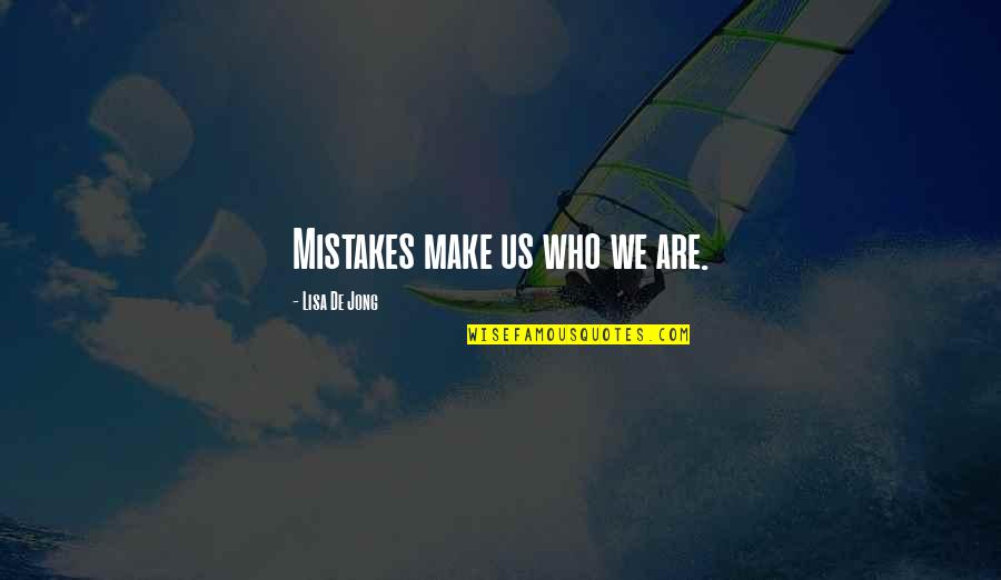 Jephthah Daughter Quotes By Lisa De Jong: Mistakes make us who we are.