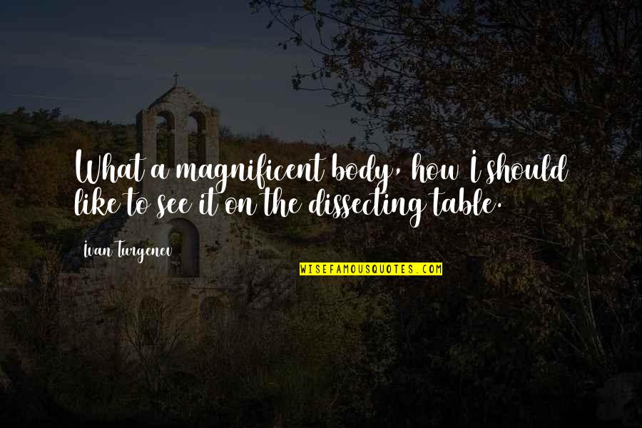 Jephthahs Mother Quotes By Ivan Turgenev: What a magnificent body, how I should like