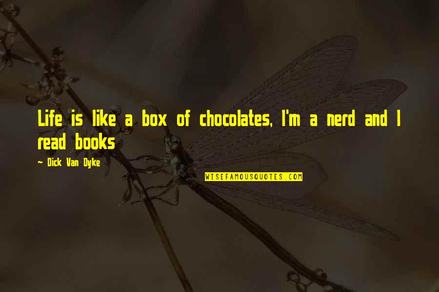 Jeppis Gym Quotes By Dick Van Dyke: Life is like a box of chocolates, I'm Jeppis Gym Quotes By Dick Van Dyke: Life is like a box of chocolates, I'm