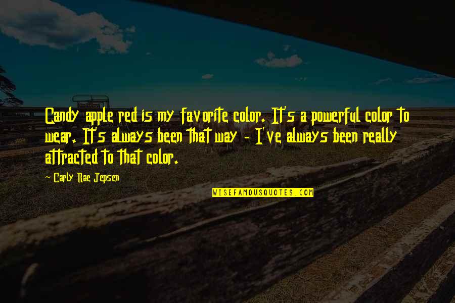 Jepsen Carly Rae Quotes By Carly Rae Jepsen: Candy apple red is my favorite color. It's Jepsen Carly Rae Quotes By Carly Rae Jepsen: Candy apple red is my favorite color. It's