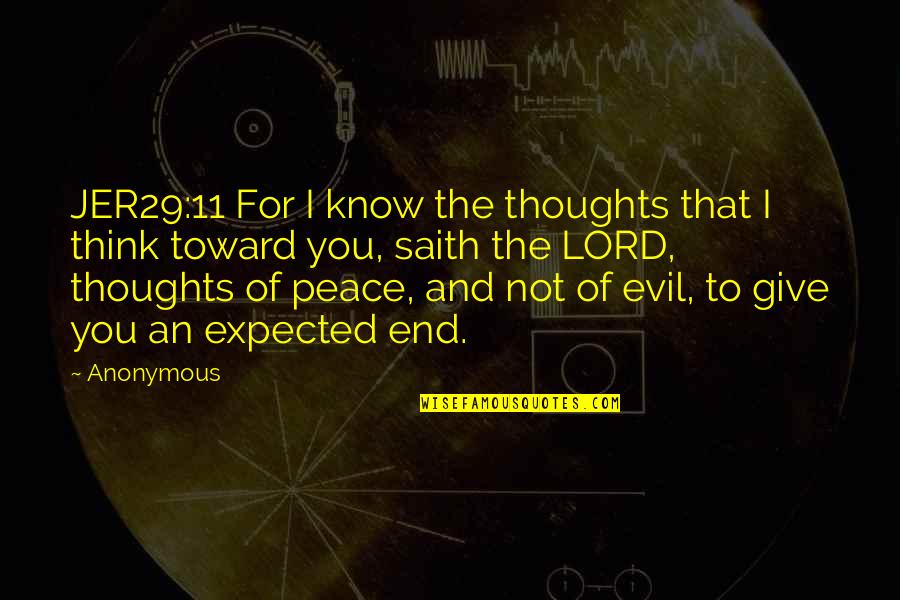 Jer29 Quotes By Anonymous: JER29:11 For I know the thoughts that I