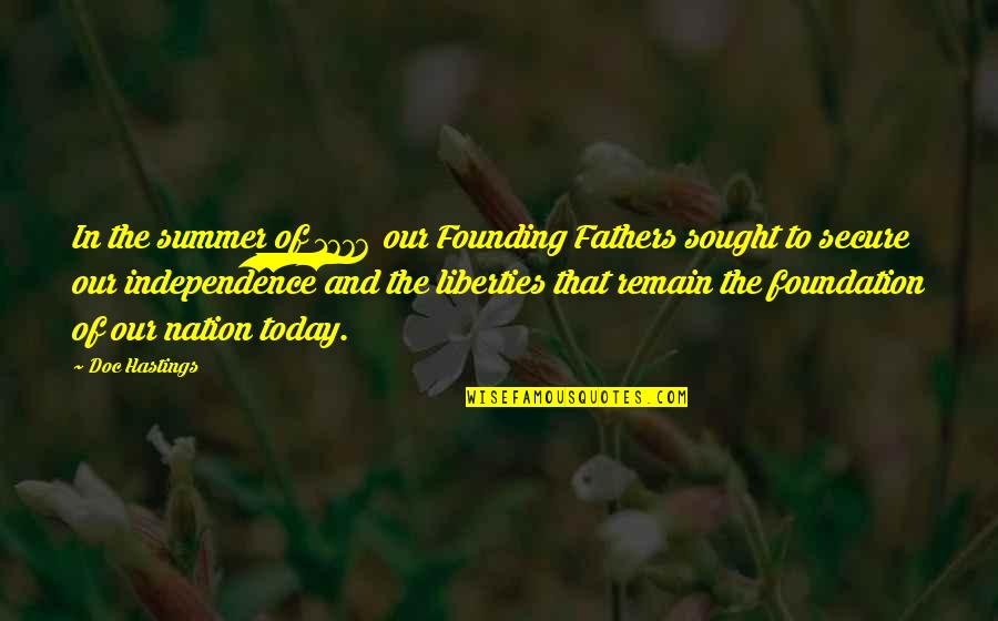 Jeraisy Mobile Quotes By Doc Hastings: In the summer of 1776 our Founding Fathers Jeraisy Mobile Quotes By Doc Hastings: In the summer of 1776 our Founding Fathers