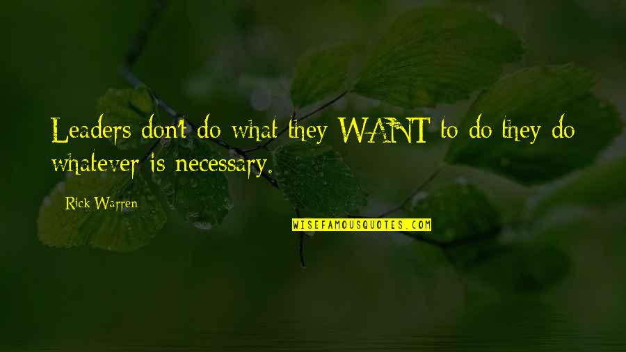 Jerald Honeycutt Quotes By Rick Warren: Leaders don't do what they WANT to do;they