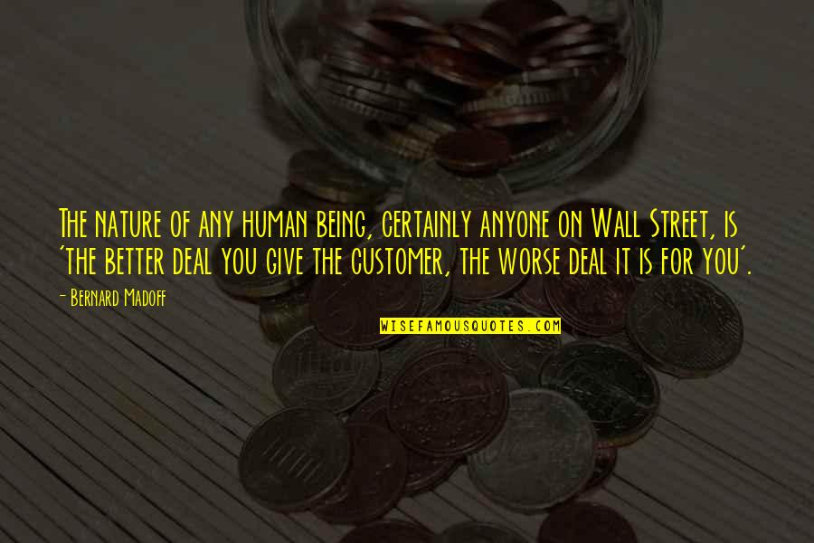 Jeraldine Ramsey Quotes By Bernard Madoff: The nature of any human being, certainly anyone