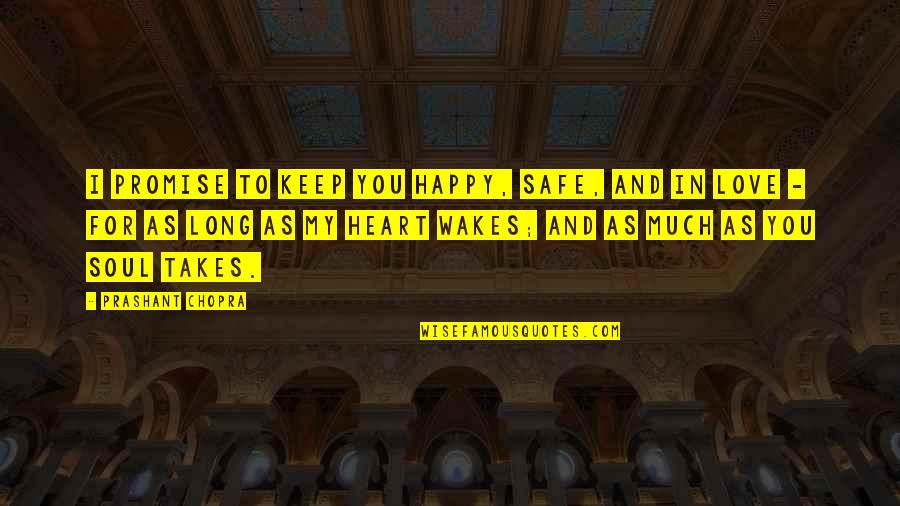 Jerangkung Quotes By Prashant Chopra: I promise to keep you happy, safe, and Jerangkung Quotes By Prashant Chopra: I promise to keep you happy, safe, and