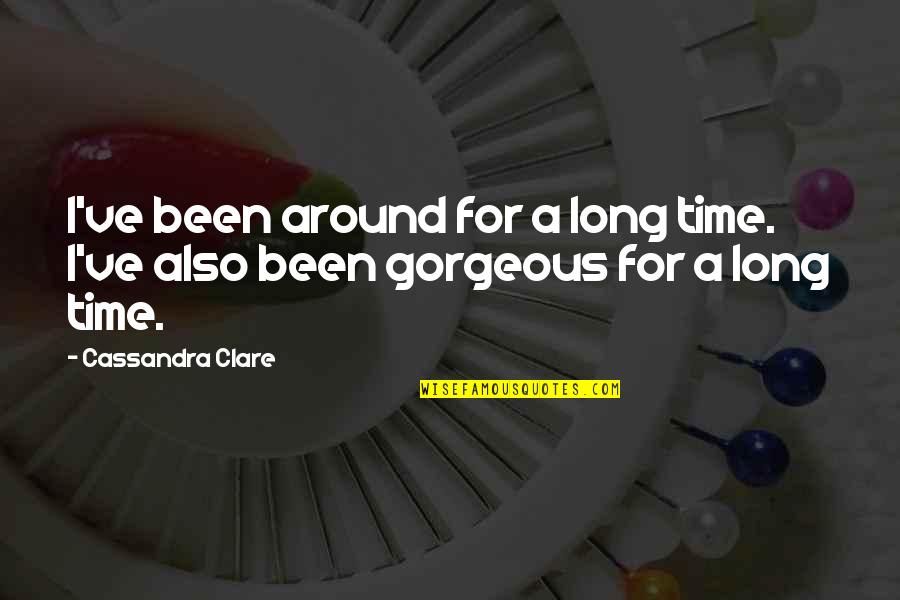Jerarquia De Valores Quotes By Cassandra Clare: I've been around for a long time. I've