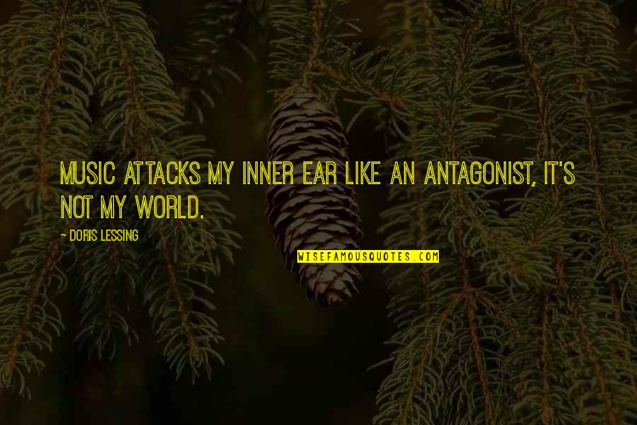 Jerarquia De Valores Quotes By Doris Lessing: Music attacks my inner ear like an antagonist,