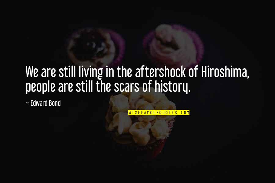 Jerarquia De Valores Quotes By Edward Bond: We are still living in the aftershock of Jerarquia De Valores Quotes By Edward Bond: We are still living in the aftershock of