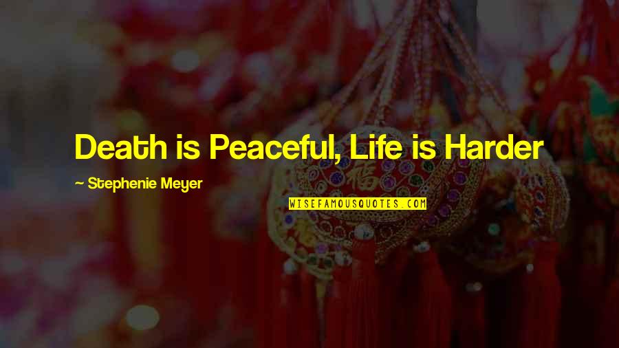 Jerawat Adalah Quotes By Stephenie Meyer: Death is Peaceful, Life is Harder Jerawat Adalah Quotes By Stephenie Meyer: Death is Peaceful, Life is Harder