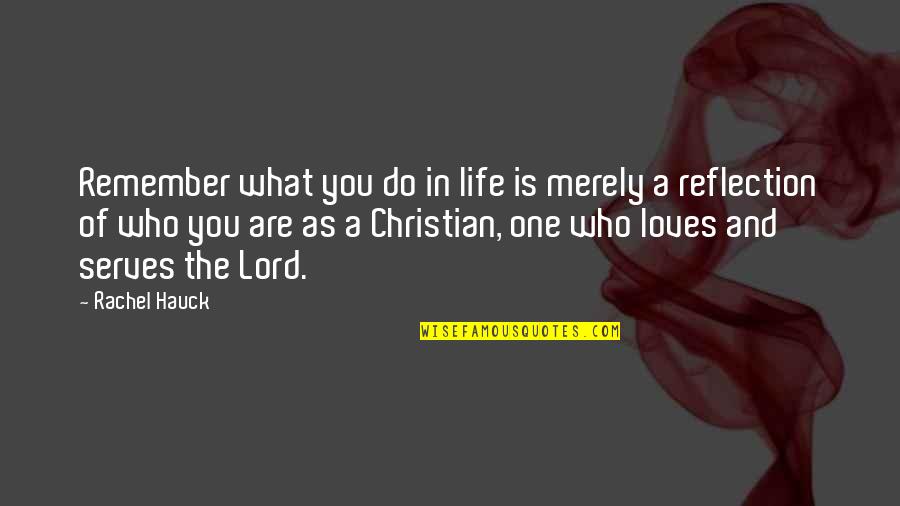 Jered Kenna Quotes By Rachel Hauck: Remember what you do in life is merely