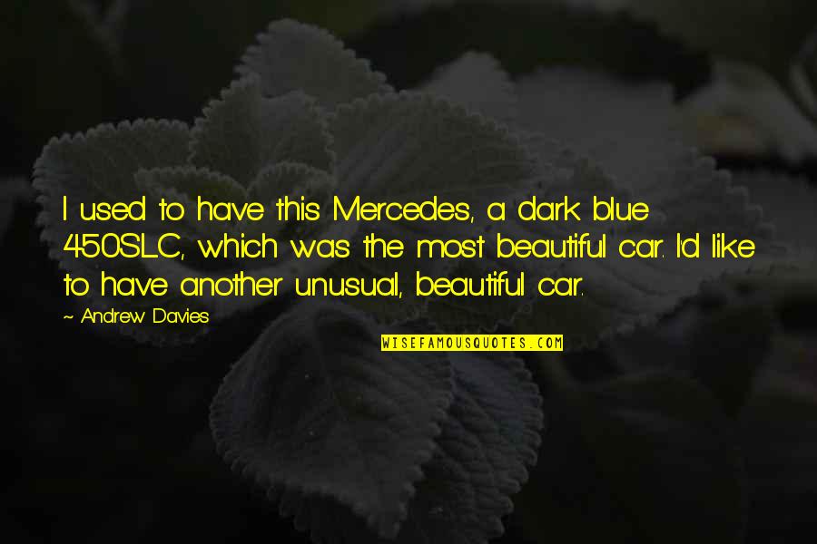 Jereed Vector Quotes By Andrew Davies: I used to have this Mercedes, a dark Jereed Vector Quotes By Andrew Davies: I used to have this Mercedes, a dark