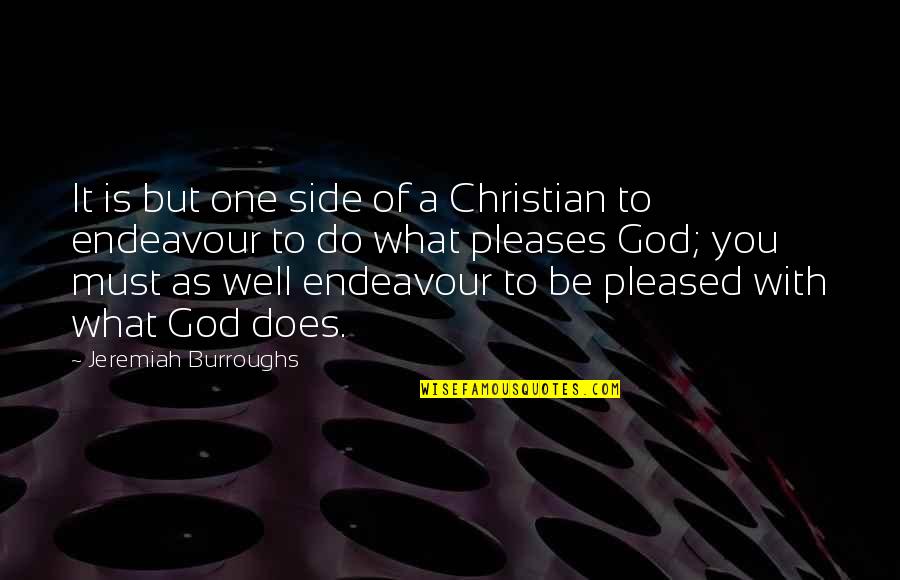 Jeremiah Burroughs Quotes By Jeremiah Burroughs: It is but one side of a Christian