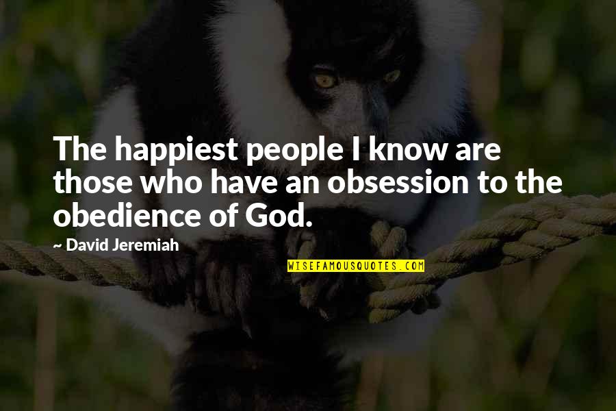 Jeremiah Quotes By David Jeremiah: The happiest people I know are those who