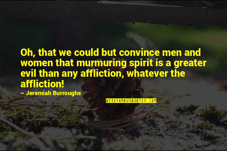 Jeremiah Quotes By Jeremiah Burroughs: Oh, that we could but convince men and