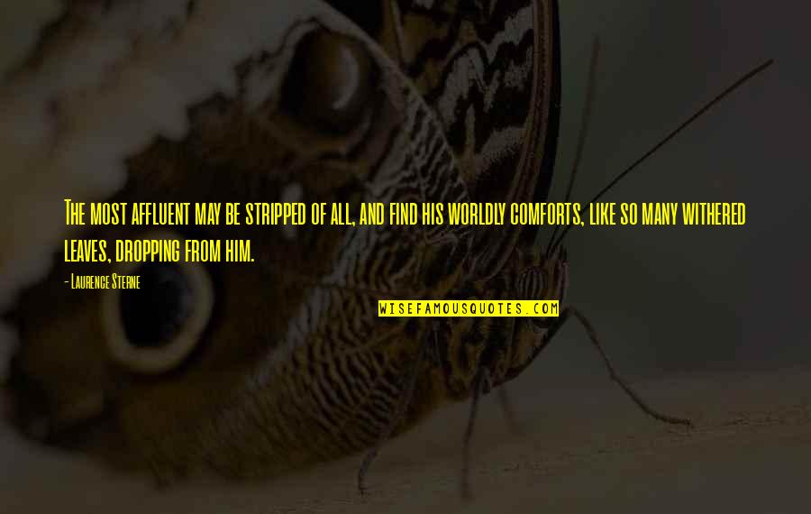 Jeremiahs Rochester Quotes By Laurence Sterne: The most affluent may be stripped of all, Jeremiahs Rochester Quotes By Laurence Sterne: The most affluent may be stripped of all,