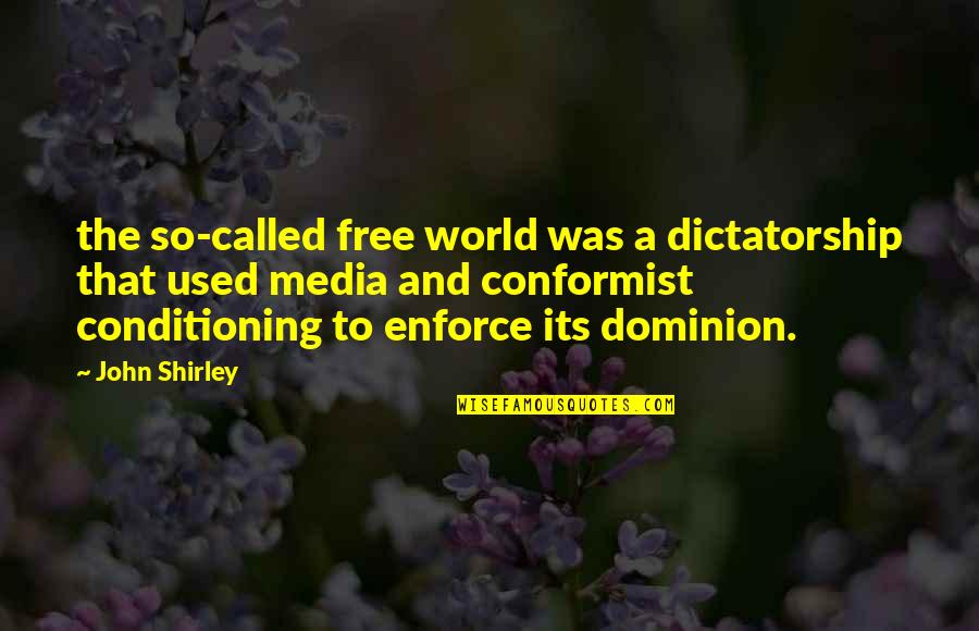 Jeremias Quotes By John Shirley: the so-called free world was a dictatorship that