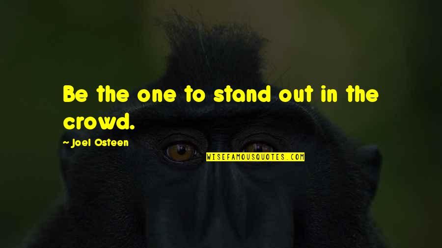 Jeremie Belpois Quotes By Joel Osteen: Be the one to stand out in the