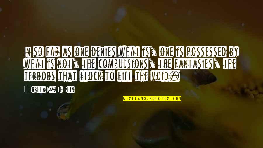 Jeremie Harris Quotes By Ursula K. Le Guin: In so far as one denies what is, Jeremie Harris Quotes By Ursula K. Le Guin: In so far as one denies what is,