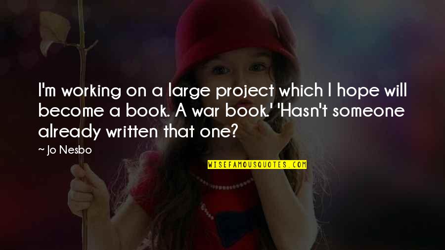 Jeremih Love Quotes By Jo Nesbo: I'm working on a large project which I Jeremih Love Quotes By Jo Nesbo: I'm working on a large project which I