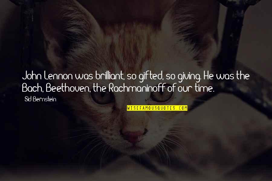 Jeremy Clarkson Famous Quotes By Sid Bernstein: John Lennon was brilliant, so gifted, so giving.