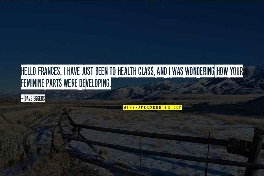 Jeremy Gilley Peace One Day Quotes By Dave Eggers: Hello Frances, I have just been to health Jeremy Gilley Peace One Day Quotes By Dave Eggers: Hello Frances, I have just been to health