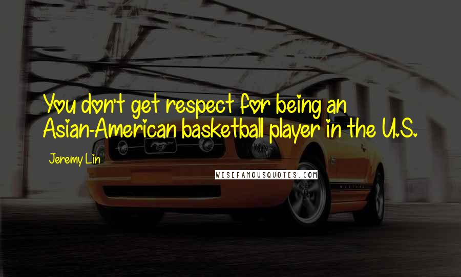 Jeremy Lin quotes: You don't get respect for being an Asian-American basketball player in the U.S.