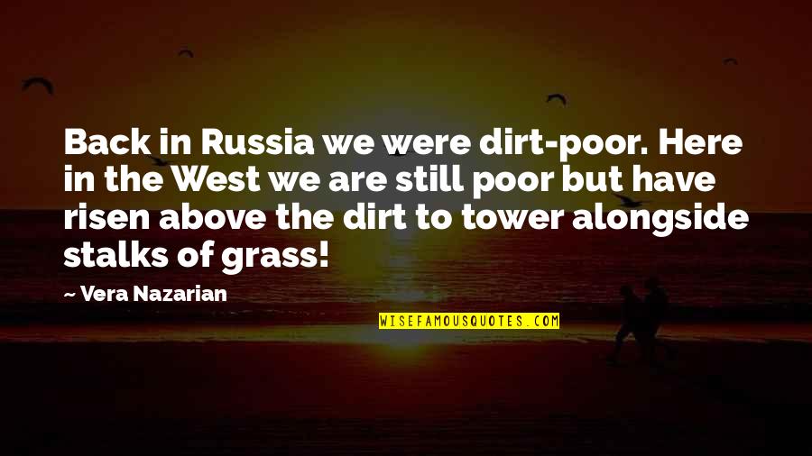 Jeremy Piven The Goods Quotes By Vera Nazarian: Back in Russia we were dirt-poor. Here in