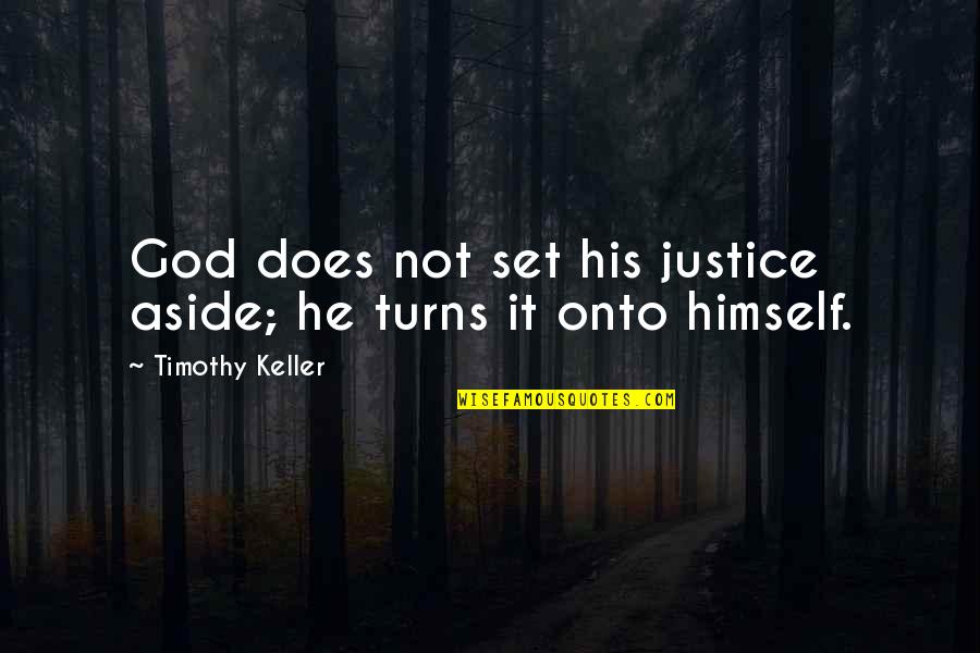 Jeret Mccoy Quotes By Timothy Keller: God does not set his justice aside; he