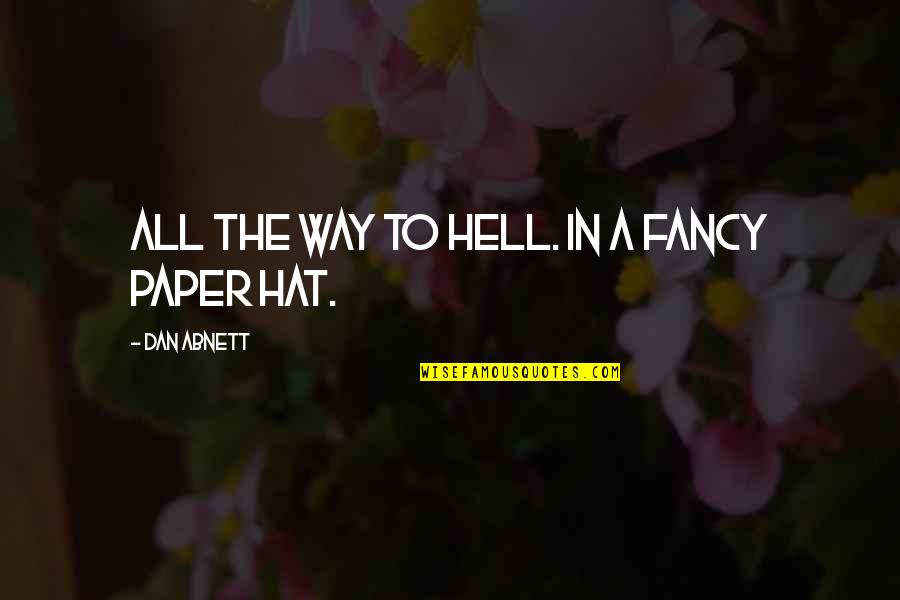 Jerger Clocks Quotes By Dan Abnett: All the way to hell. In a fancy Jerger Clocks Quotes By Dan Abnett: All the way to hell. In a fancy