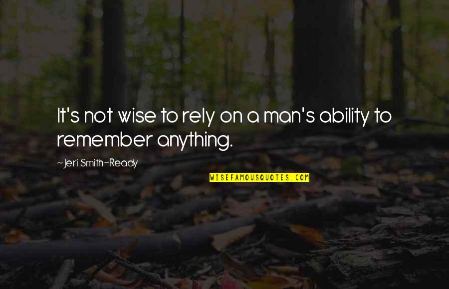 Jeri Smith-ready Quotes By Jeri Smith-Ready: It's not wise to rely on a man's
