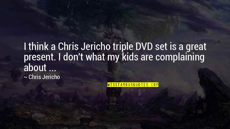 Jericho's Quotes By Chris Jericho: I think a Chris Jericho triple DVD set