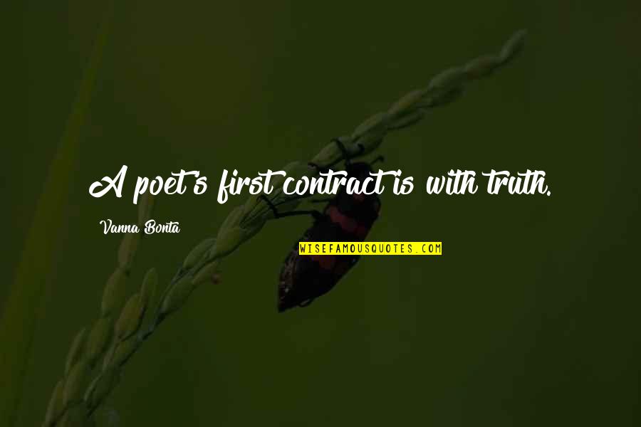 Jerilee Renshaw Quotes By Vanna Bonta: A poet's first contract is with truth. Jerilee Renshaw Quotes By Vanna Bonta: A poet's first contract is with truth.