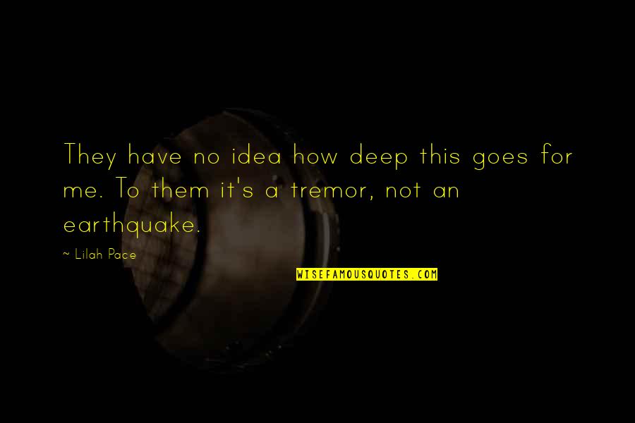 Jerilynn Haney Quotes By Lilah Pace: They have no idea how deep this goes