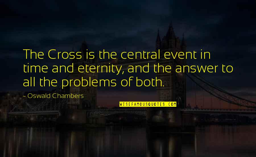 Jerilynn Haney Quotes By Oswald Chambers: The Cross is the central event in time Jerilynn Haney Quotes By Oswald Chambers: The Cross is the central event in time