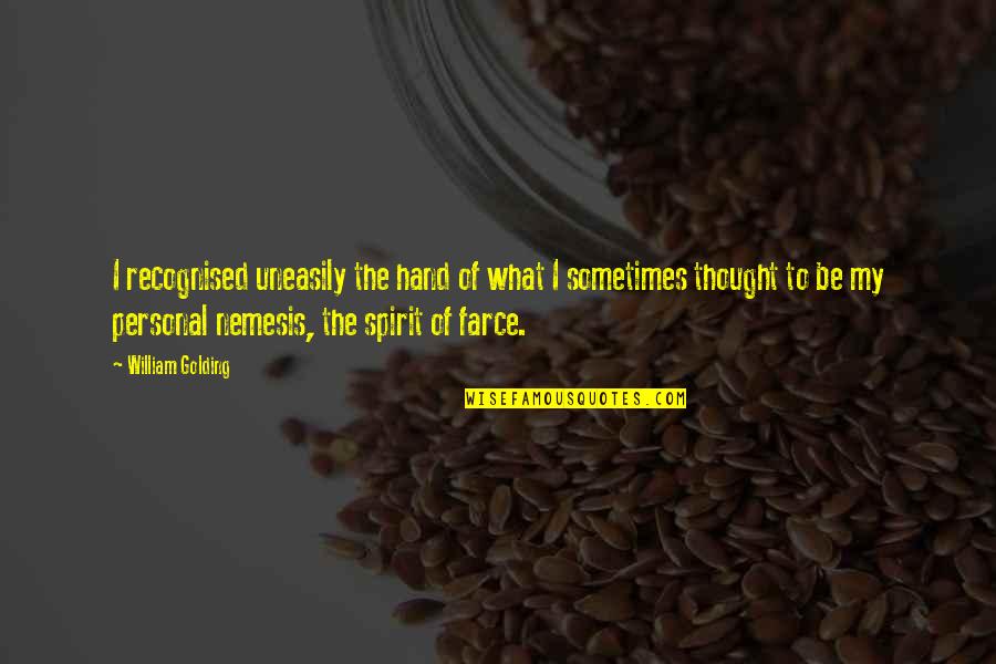 Jerine Griffith Quotes By William Golding: I recognised uneasily the hand of what I Jerine Griffith Quotes By William Golding: I recognised uneasily the hand of what I