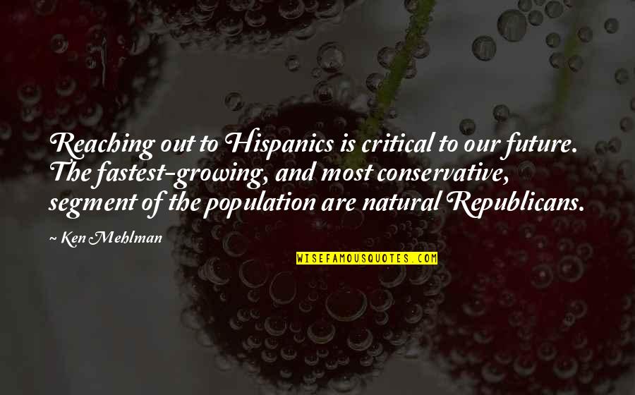 Jerkass Woobie Quotes By Ken Mehlman: Reaching out to Hispanics is critical to our