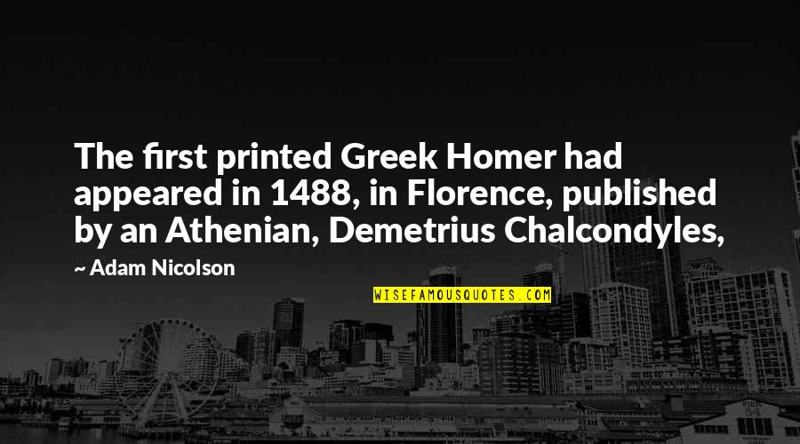 Jerked Synonym Quotes By Adam Nicolson: The first printed Greek Homer had appeared in
