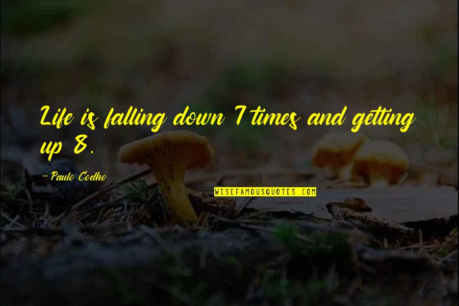 Jerkers Quotes By Paulo Coelho: Life is falling down 7 times and getting